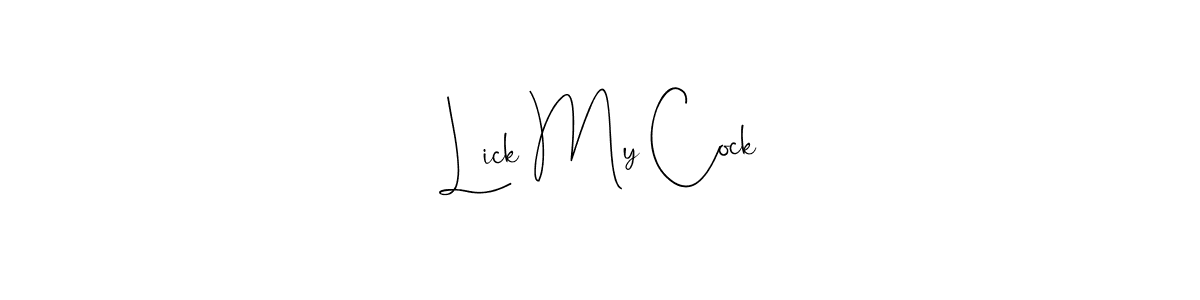 You should practise on your own different ways (Andilay-7BmLP) to write your name (Lick My Cock) in signature. don't let someone else do it for you. Lick My Cock signature style 4 images and pictures png