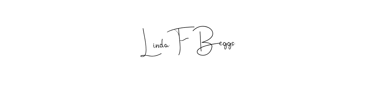 Make a short Linda F Beggs signature style. Manage your documents anywhere anytime using Andilay-7BmLP. Create and add eSignatures, submit forms, share and send files easily. Linda F Beggs signature style 4 images and pictures png