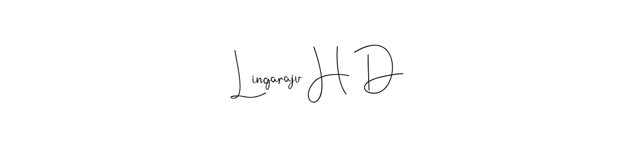 Create a beautiful signature design for name Lingaraju H D. With this signature (Andilay-7BmLP) fonts, you can make a handwritten signature for free. Lingaraju H D signature style 4 images and pictures png