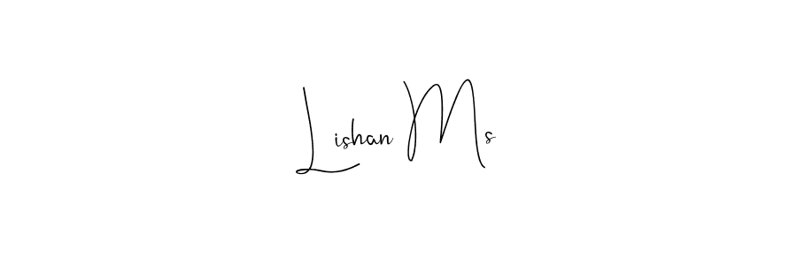 Create a beautiful signature design for name Lishan Ms. With this signature (Andilay-7BmLP) fonts, you can make a handwritten signature for free. Lishan Ms signature style 4 images and pictures png