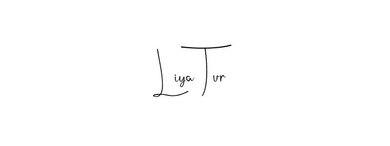 Liya Tur stylish signature style. Best Handwritten Sign (Andilay-7BmLP) for my name. Handwritten Signature Collection Ideas for my name Liya Tur. Liya Tur signature style 4 images and pictures png