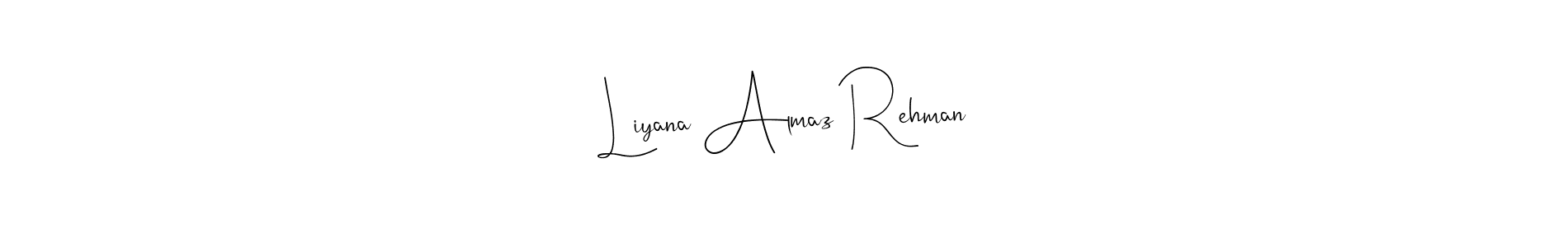 Design your own signature with our free online signature maker. With this signature software, you can create a handwritten (Andilay-7BmLP) signature for name Liyana Almaz Rehman. Liyana Almaz Rehman signature style 4 images and pictures png