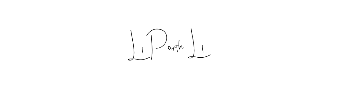 This is the best signature style for the Ll Parth Ll name. Also you like these signature font (Andilay-7BmLP). Mix name signature. Ll Parth Ll signature style 4 images and pictures png