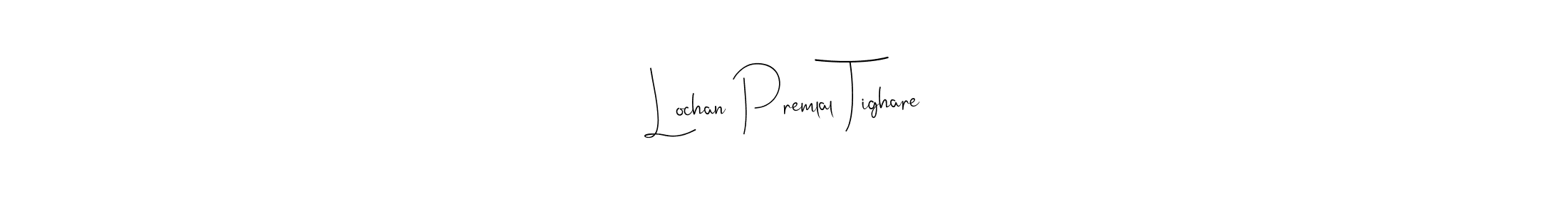 Create a beautiful signature design for name Lochan Premlal Tighare. With this signature (Andilay-7BmLP) fonts, you can make a handwritten signature for free. Lochan Premlal Tighare signature style 4 images and pictures png