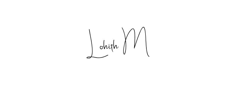 Make a beautiful signature design for name Lohith M. With this signature (Andilay-7BmLP) style, you can create a handwritten signature for free. Lohith M signature style 4 images and pictures png