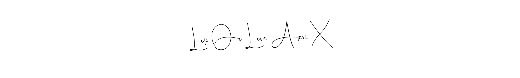Create a beautiful signature design for name Lots Of Love Alexi X. With this signature (Andilay-7BmLP) fonts, you can make a handwritten signature for free. Lots Of Love Alexi X signature style 4 images and pictures png