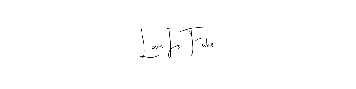 Design your own signature with our free online signature maker. With this signature software, you can create a handwritten (Andilay-7BmLP) signature for name Love Is Fake. Love Is Fake signature style 4 images and pictures png