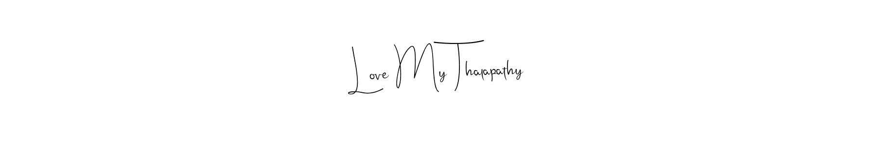 Make a beautiful signature design for name Love My Thalapathy. Use this online signature maker to create a handwritten signature for free. Love My Thalapathy signature style 4 images and pictures png
