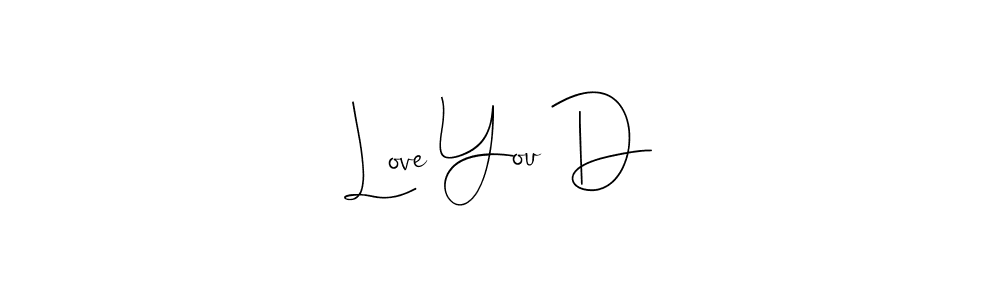 Make a beautiful signature design for name Love You D. With this signature (Andilay-7BmLP) style, you can create a handwritten signature for free. Love You D signature style 4 images and pictures png