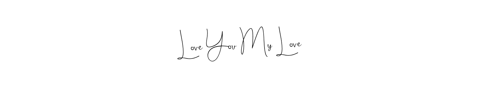 How to make Love You My Love signature? Andilay-7BmLP is a professional autograph style. Create handwritten signature for Love You My Love name. Love You My Love signature style 4 images and pictures png