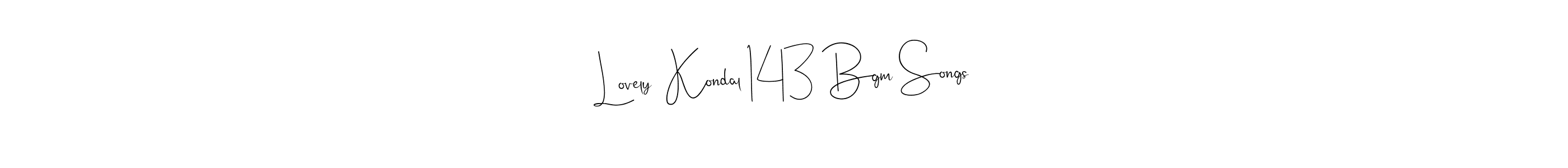 See photos of Lovely  Kondal 143 Bgm Songs official signature by Spectra . Check more albums & portfolios. Read reviews & check more about Andilay-7BmLP font. Lovely  Kondal 143 Bgm Songs signature style 4 images and pictures png