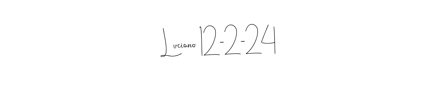 Also we have Luciano 12-2-24 name is the best signature style. Create professional handwritten signature collection using Andilay-7BmLP autograph style. Luciano 12-2-24 signature style 4 images and pictures png