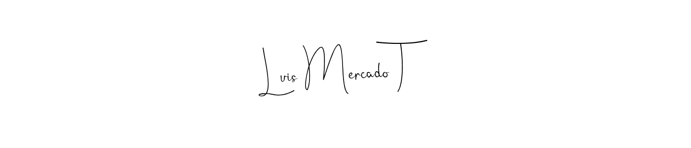 How to make Luis Mercado T name signature. Use Andilay-7BmLP style for creating short signs online. This is the latest handwritten sign. Luis Mercado T signature style 4 images and pictures png