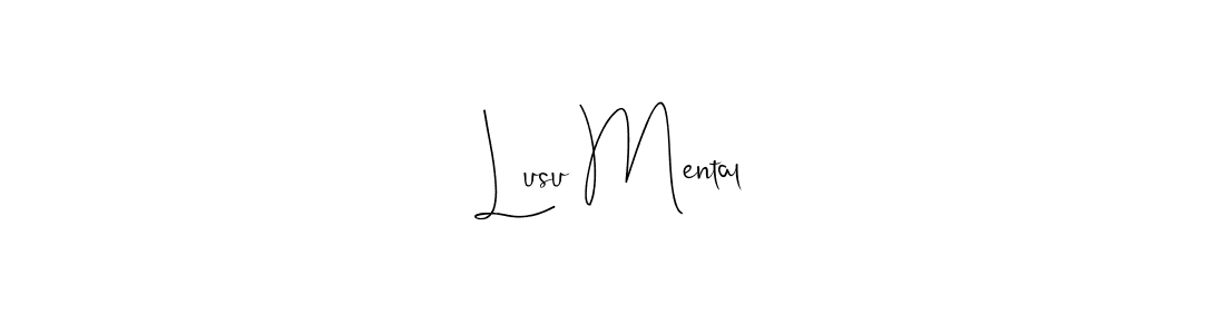 Design your own signature with our free online signature maker. With this signature software, you can create a handwritten (Andilay-7BmLP) signature for name Lusu Mental. Lusu Mental signature style 4 images and pictures png