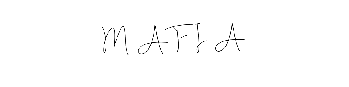 M  A F  I  A stylish signature style. Best Handwritten Sign (Andilay-7BmLP) for my name. Handwritten Signature Collection Ideas for my name M  A F  I  A. M  A F  I  A signature style 4 images and pictures png