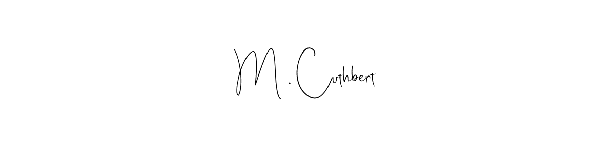 Once you've used our free online signature maker to create your best signature Andilay-7BmLP style, it's time to enjoy all of the benefits that M . Cuthbert name signing documents. M . Cuthbert signature style 4 images and pictures png