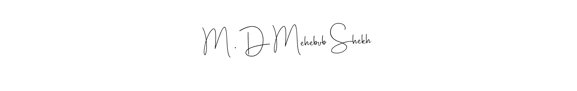 You should practise on your own different ways (Andilay-7BmLP) to write your name (M . D Mehebub Shekh) in signature. don't let someone else do it for you. M . D Mehebub Shekh signature style 4 images and pictures png