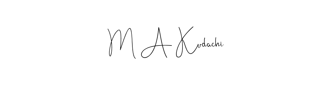 Also we have M A Kudachi name is the best signature style. Create professional handwritten signature collection using Andilay-7BmLP autograph style. M A Kudachi signature style 4 images and pictures png