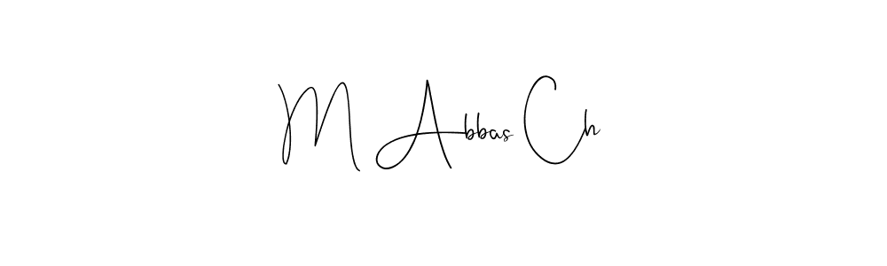 It looks lik you need a new signature style for name M Abbas Ch. Design unique handwritten (Andilay-7BmLP) signature with our free signature maker in just a few clicks. M Abbas Ch signature style 4 images and pictures png