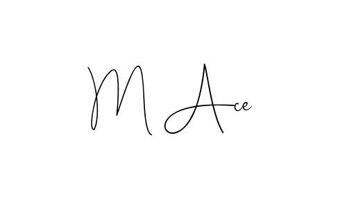 Also we have M Ace name is the best signature style. Create professional handwritten signature collection using Andilay-7BmLP autograph style. M Ace signature style 4 images and pictures png