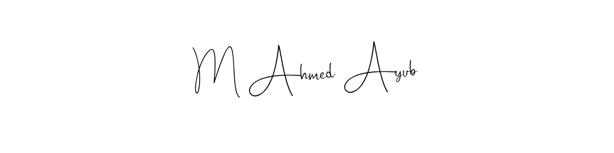 How to make M Ahmed Ayub signature? Andilay-7BmLP is a professional autograph style. Create handwritten signature for M Ahmed Ayub name. M Ahmed Ayub signature style 4 images and pictures png