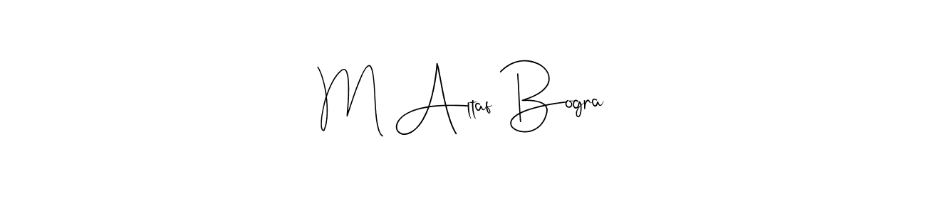 M Altaf Bogra stylish signature style. Best Handwritten Sign (Andilay-7BmLP) for my name. Handwritten Signature Collection Ideas for my name M Altaf Bogra. M Altaf Bogra signature style 4 images and pictures png