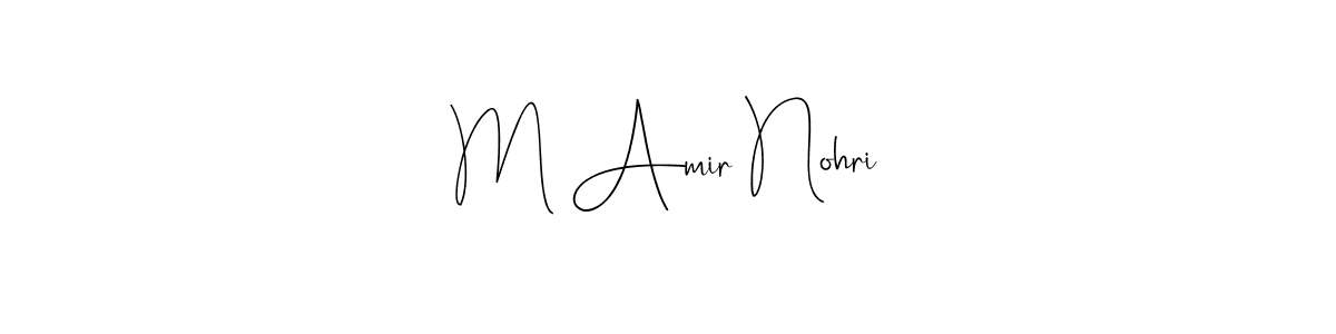 M Amir Nohri stylish signature style. Best Handwritten Sign (Andilay-7BmLP) for my name. Handwritten Signature Collection Ideas for my name M Amir Nohri. M Amir Nohri signature style 4 images and pictures png