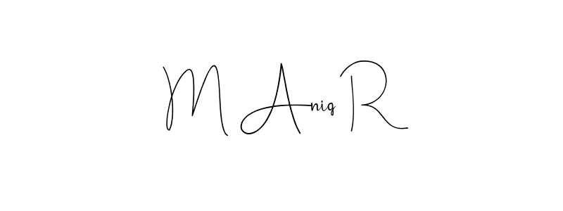 How to make M Aniq R signature? Andilay-7BmLP is a professional autograph style. Create handwritten signature for M Aniq R name. M Aniq R signature style 4 images and pictures png