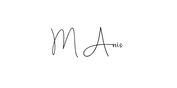 Design your own signature with our free online signature maker. With this signature software, you can create a handwritten (Andilay-7BmLP) signature for name M Anis. M Anis signature style 4 images and pictures png