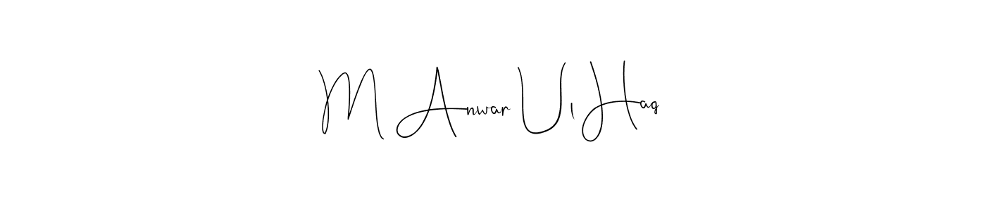 Create a beautiful signature design for name M Anwar Ul Haq. With this signature (Andilay-7BmLP) fonts, you can make a handwritten signature for free. M Anwar Ul Haq signature style 4 images and pictures png