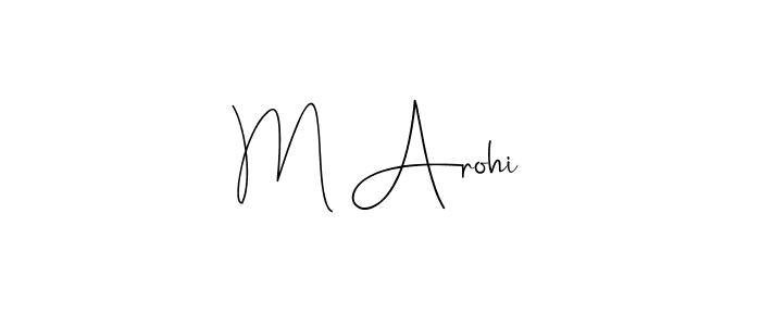 Design your own signature with our free online signature maker. With this signature software, you can create a handwritten (Andilay-7BmLP) signature for name M Arohi. M Arohi signature style 4 images and pictures png