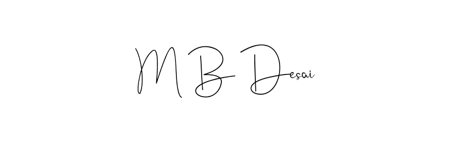Create a beautiful signature design for name M B Desai. With this signature (Andilay-7BmLP) fonts, you can make a handwritten signature for free. M B Desai signature style 4 images and pictures png