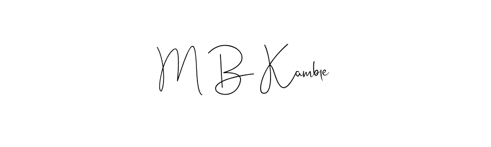 Design your own signature with our free online signature maker. With this signature software, you can create a handwritten (Andilay-7BmLP) signature for name M B Kamble. M B Kamble signature style 4 images and pictures png