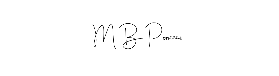 if you are searching for the best signature style for your name M B Ponceau. so please give up your signature search. here we have designed multiple signature styles  using Andilay-7BmLP. M B Ponceau signature style 4 images and pictures png