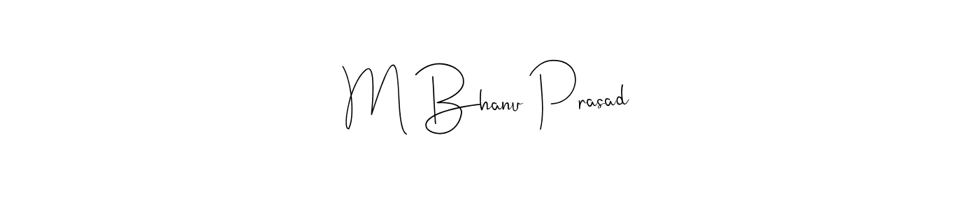 Make a short M Bhanu Prasad signature style. Manage your documents anywhere anytime using Andilay-7BmLP. Create and add eSignatures, submit forms, share and send files easily. M Bhanu Prasad signature style 4 images and pictures png