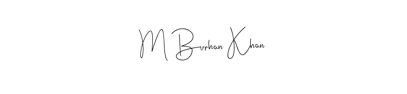 Also we have M Burhan Khan name is the best signature style. Create professional handwritten signature collection using Andilay-7BmLP autograph style. M Burhan Khan signature style 4 images and pictures png