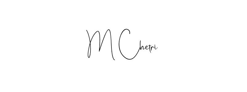 Design your own signature with our free online signature maker. With this signature software, you can create a handwritten (Andilay-7BmLP) signature for name M Chetri. M Chetri signature style 4 images and pictures png