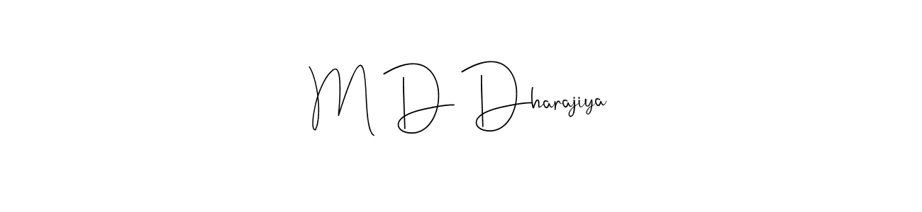 How to make M D Dharajiya signature? Andilay-7BmLP is a professional autograph style. Create handwritten signature for M D Dharajiya name. M D Dharajiya signature style 4 images and pictures png