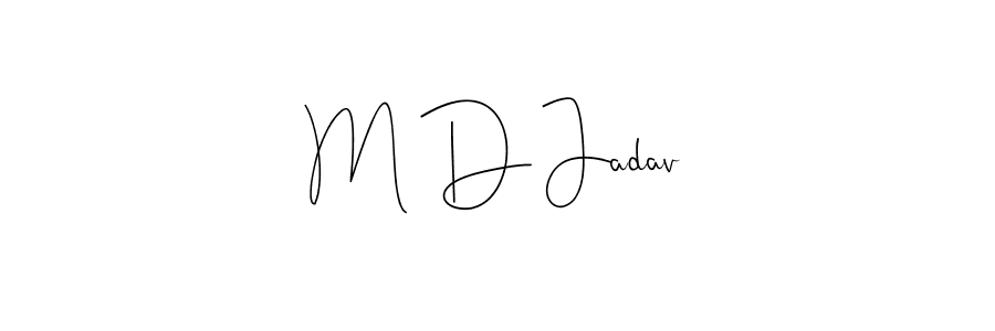 Design your own signature with our free online signature maker. With this signature software, you can create a handwritten (Andilay-7BmLP) signature for name M D Jadav. M D Jadav signature style 4 images and pictures png