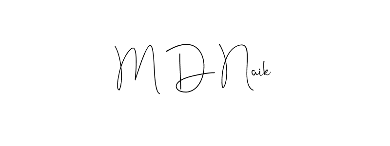 Create a beautiful signature design for name M D Naik. With this signature (Andilay-7BmLP) fonts, you can make a handwritten signature for free. M D Naik signature style 4 images and pictures png