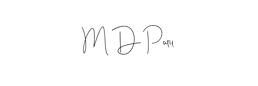 How to make M D Patil signature? Andilay-7BmLP is a professional autograph style. Create handwritten signature for M D Patil name. M D Patil signature style 4 images and pictures png