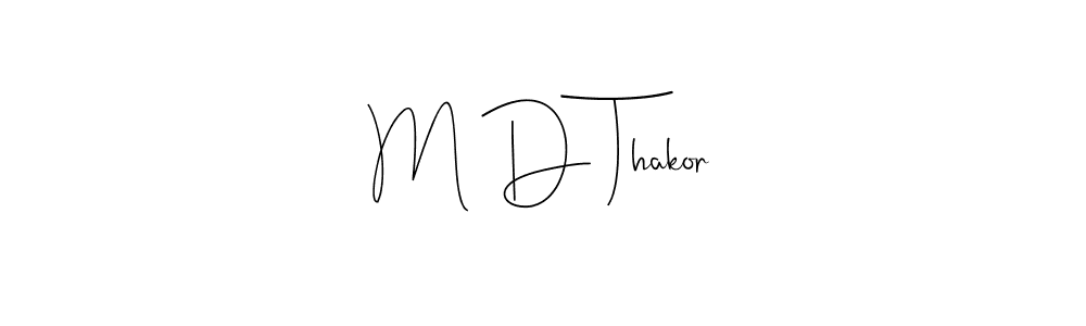 This is the best signature style for the M D Thakor name. Also you like these signature font (Andilay-7BmLP). Mix name signature. M D Thakor signature style 4 images and pictures png