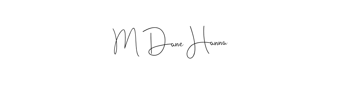 Also we have M Dane Hanna name is the best signature style. Create professional handwritten signature collection using Andilay-7BmLP autograph style. M Dane Hanna signature style 4 images and pictures png