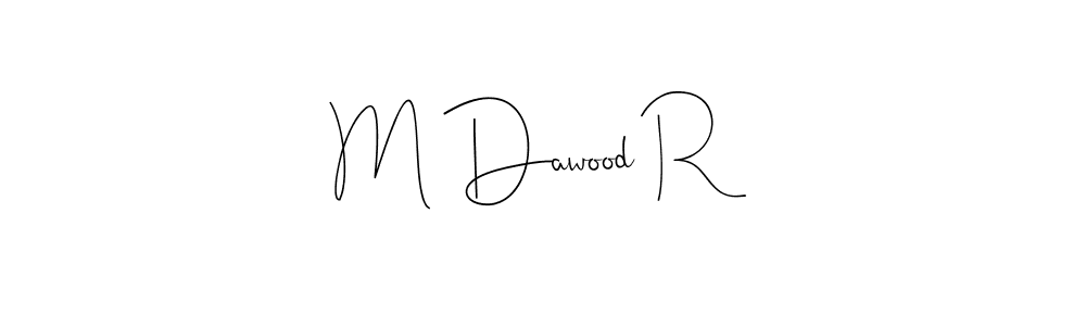 It looks lik you need a new signature style for name M Dawood R. Design unique handwritten (Andilay-7BmLP) signature with our free signature maker in just a few clicks. M Dawood R signature style 4 images and pictures png