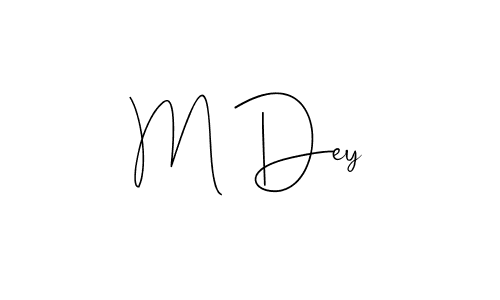 It looks lik you need a new signature style for name M Dey. Design unique handwritten (Andilay-7BmLP) signature with our free signature maker in just a few clicks. M Dey signature style 4 images and pictures png