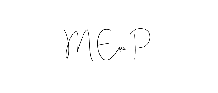 How to make M Efa P signature? Andilay-7BmLP is a professional autograph style. Create handwritten signature for M Efa P name. M Efa P signature style 4 images and pictures png