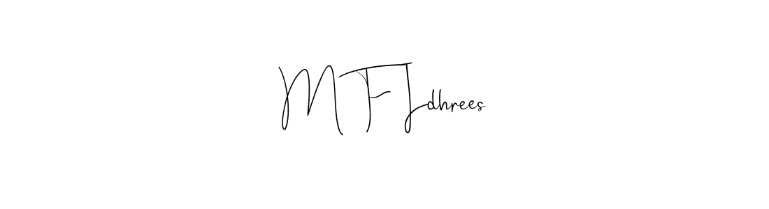 Make a beautiful signature design for name M F Idhrees. With this signature (Andilay-7BmLP) style, you can create a handwritten signature for free. M F Idhrees signature style 4 images and pictures png