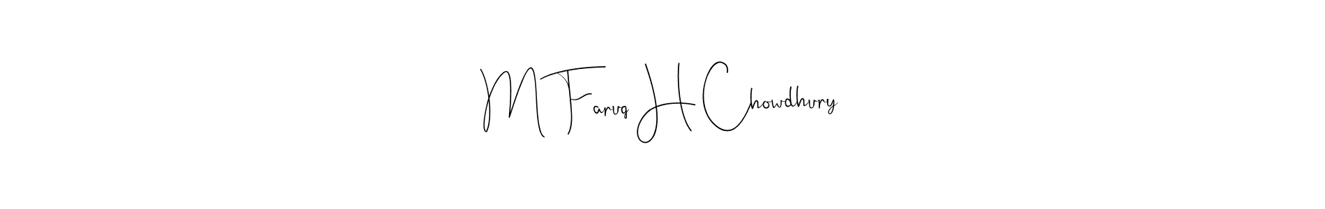 The best way (Andilay-7BmLP) to make a short signature is to pick only two or three words in your name. The name M Faruq H Chowdhury include a total of six letters. For converting this name. M Faruq H Chowdhury signature style 4 images and pictures png