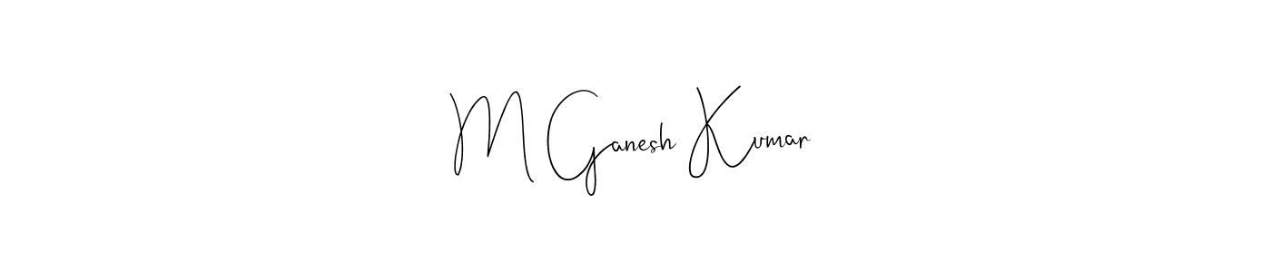 Create a beautiful signature design for name M Ganesh Kumar. With this signature (Andilay-7BmLP) fonts, you can make a handwritten signature for free. M Ganesh Kumar signature style 4 images and pictures png