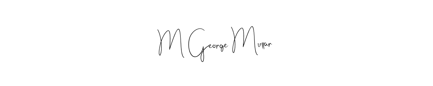 Create a beautiful signature design for name M George Mullar. With this signature (Andilay-7BmLP) fonts, you can make a handwritten signature for free. M George Mullar signature style 4 images and pictures png